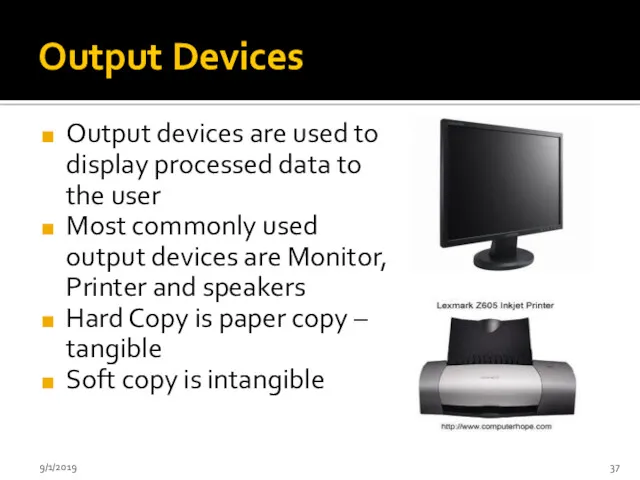 Output Devices Output devices are used to display processed data