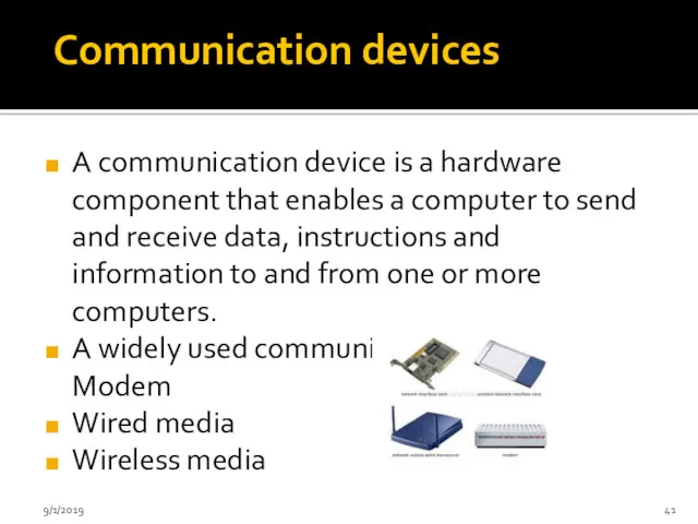 Communication devices A communication device is a hardware component that