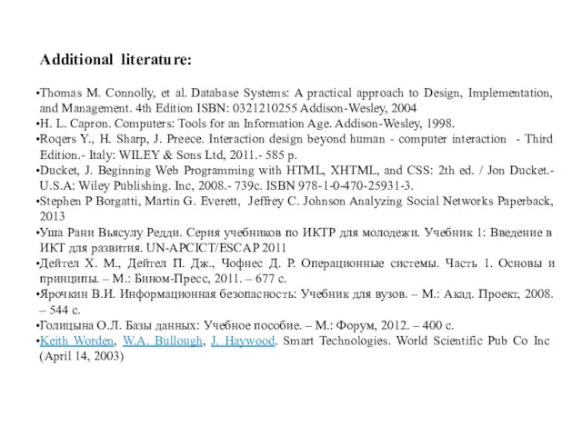 Additional literature: Thomas M. Connolly, et al. Database Systems: A