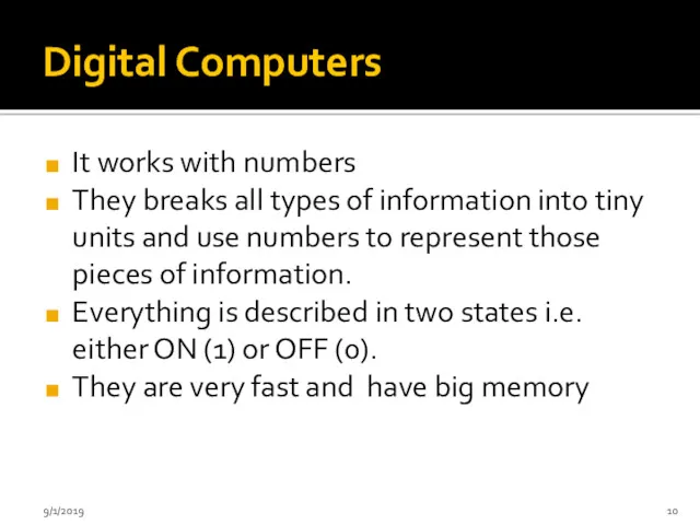 Digital Computers It works with numbers They breaks all types
