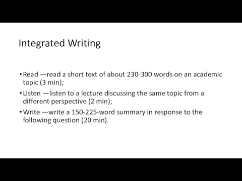 Integrated Writing Read —read a short text of about 230-300