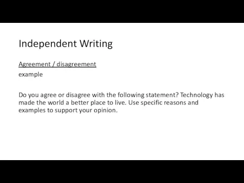 Independent Writing Agreement / disagreement example Do you agree or