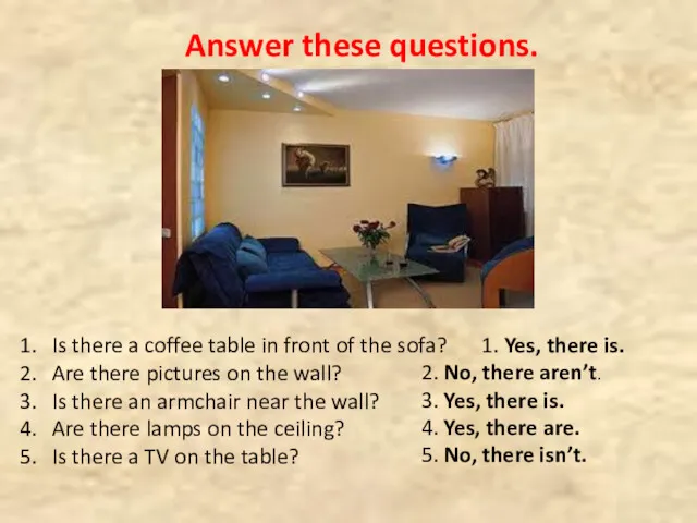 Answer these questions. Is there a coffee table in front