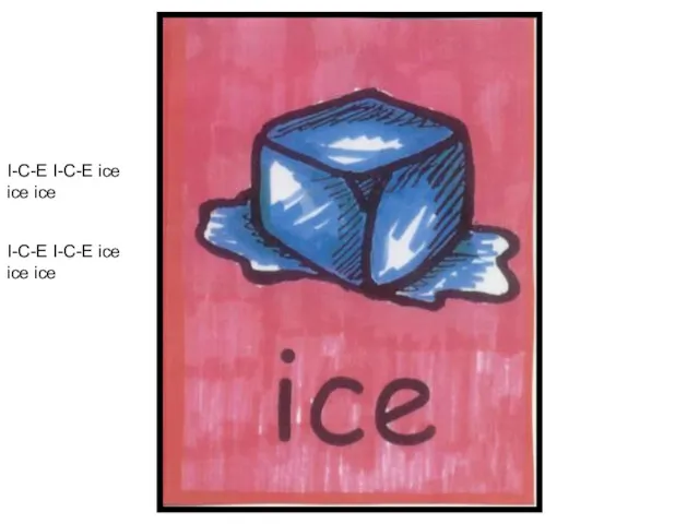I-C-E I-C-E ice ice ice I-C-E I-C-E ice ice ice