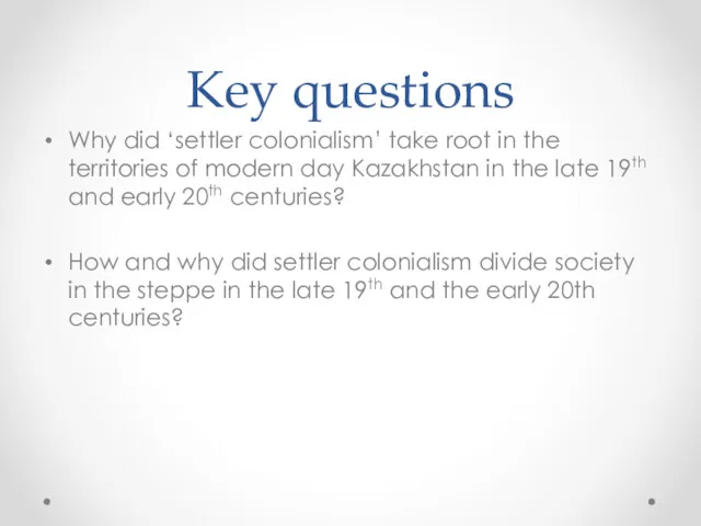 Key questions Why did ‘settler colonialism’ take root in the