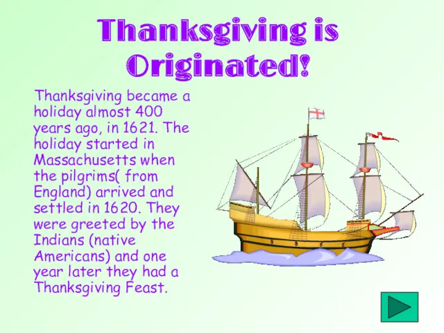 Thanksgiving is Originated! Thanksgiving became a holiday almost 400 years