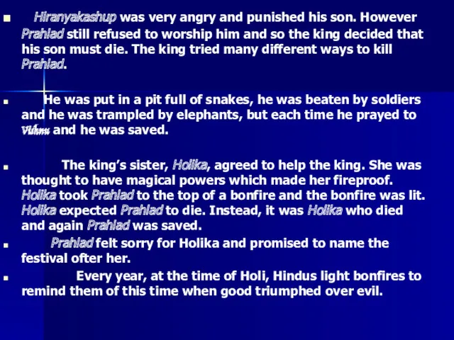 Hiranyakashup was very angry and punished his son. However Prahlad