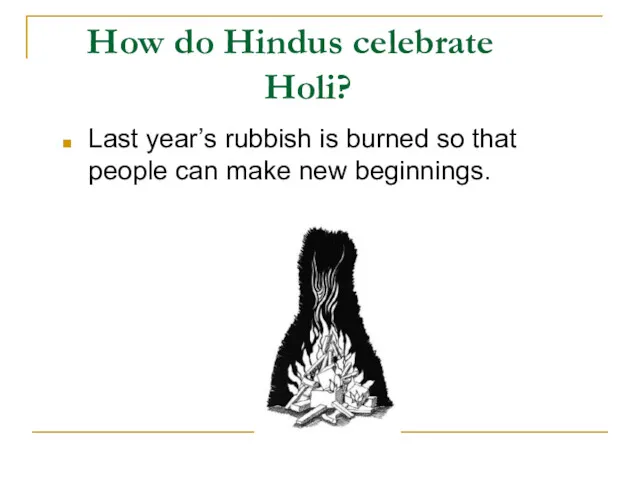 How do Hindus celebrate Holi? Last year’s rubbish is burned
