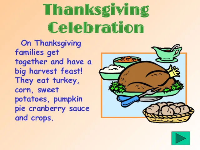 Thanksgiving Celebration On Thanksgiving families get together and have a