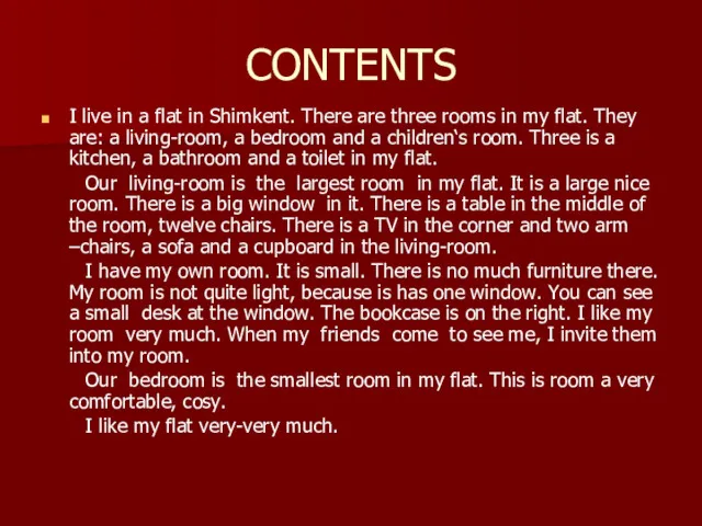 CONTENTS I live in a flat in Shimkent. There are