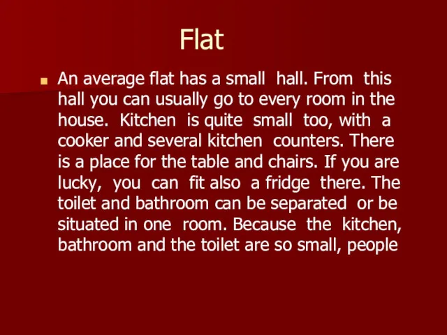 Flat An average flat has a small hall. From this