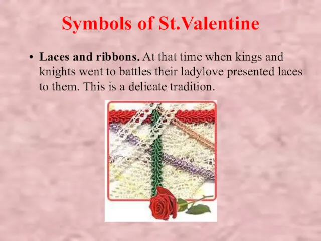 Symbols of St.Valentine Laces and ribbons. At that time when