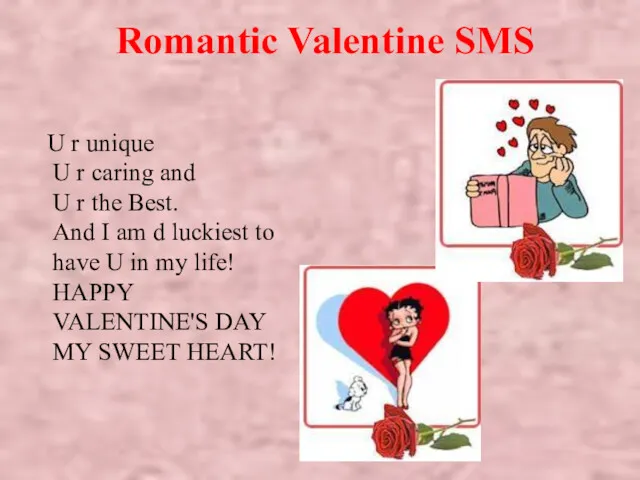 Romantic Valentine SMS U r unique U r caring and