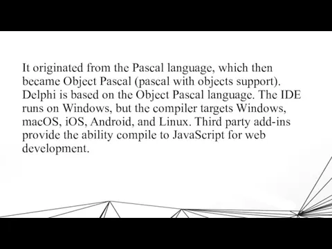 It originated from the Pascal language, which then became Object