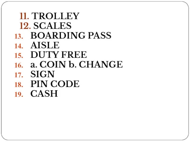 11. TROLLEY 12. SCALES BOARDING PASS AISLE DUTY FREE a.