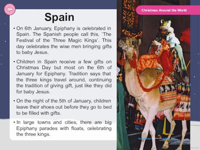 Spain On 6th January, Epiphany is celebrated in Spain. The