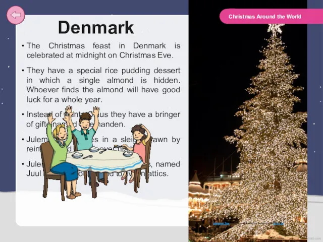 Denmark The Christmas feast in Denmark is celebrated at midnight
