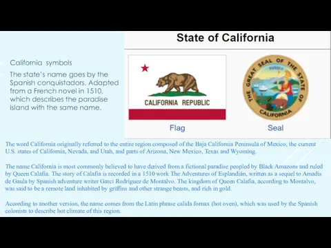 California symbols The state’s name goes by the Spanish conquistadors. Adapted from a
