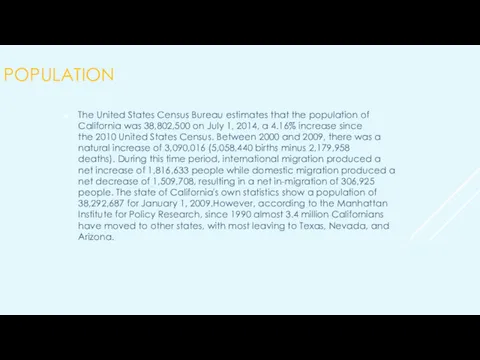POPULATION The United States Census Bureau estimates that the population