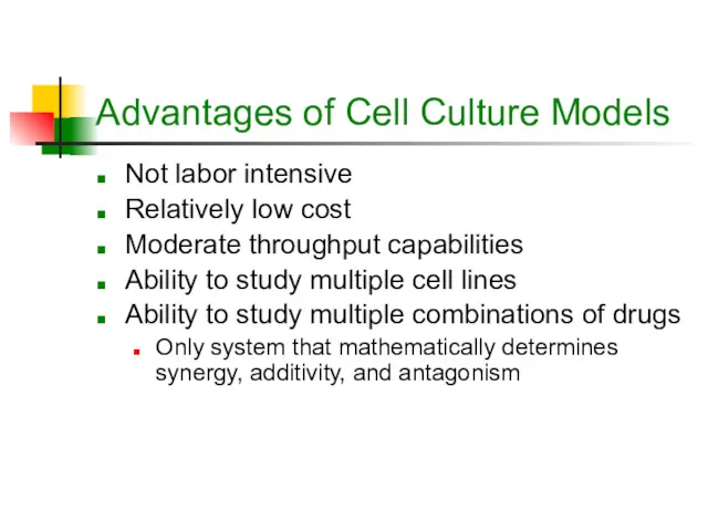 Advantages of Cell Culture Models Not labor intensive Relatively low