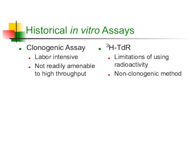 Historical in vitro Assays Clonogenic Assay Labor intensive Not readily