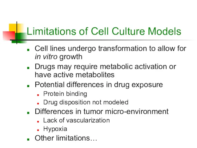 Limitations of Cell Culture Models Cell lines undergo transformation to