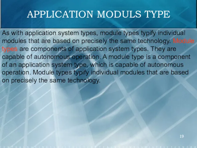 APPLICATION MODULS TYPE As with application system types, module types