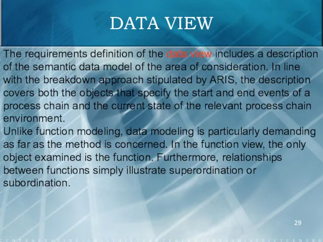 DATA VIEW The requirements definition of the data view includes