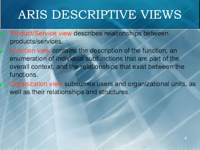 ARIS DESCRIPTIVE VIEWS Product/Service view describes relationships between products/services. Function
