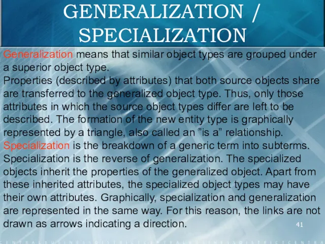 GENERALIZATION / SPECIALIZATION Generalization means that similar object types are