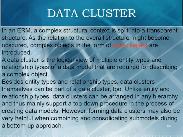 DATA CLUSTER In an ERM, a complex structural context is