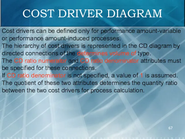 COST DRIVER DIAGRAM Cost drivers can be defined only for