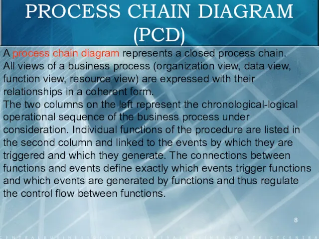 PROCESS CHAIN DIAGRAM (PCD) A process chain diagram represents a
