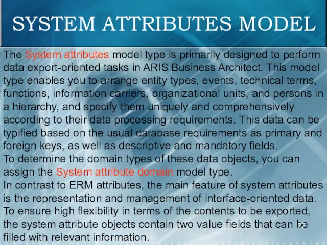 SYSTEM ATTRIBUTES MODEL The System attributes model type is primarily
