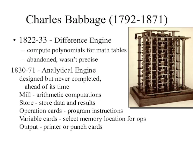 Charles Babbage (1792-1871) 1822-33 - Difference Engine compute polynomials for