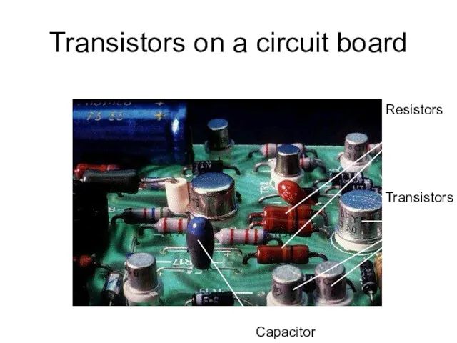 Transistors on a circuit board Transistors Capacitor Resistors