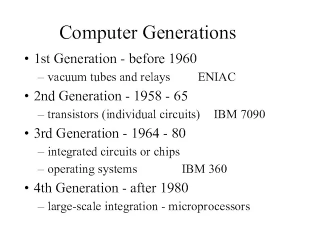 Computer Generations 1st Generation - before 1960 vacuum tubes and