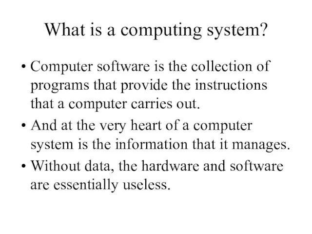 What is a computing system? Computer software is the collection