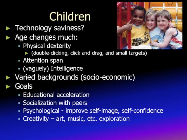 Children Technology saviness? Age changes much: Physical dexterity (double-clicking, click