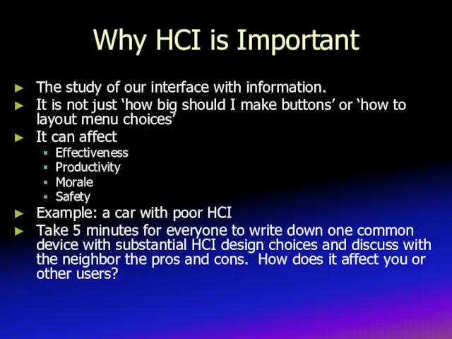 Why HCI is Important The study of our interface with