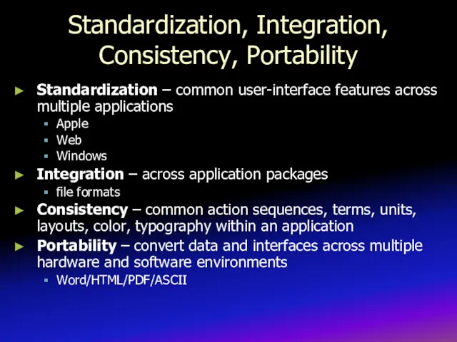 Standardization, Integration, Consistency, Portability Standardization – common user-interface features across