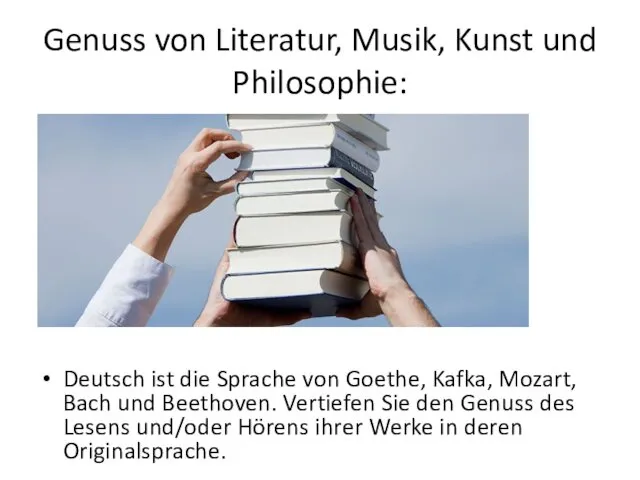 Genuss von Literatur, Musik, Kunst und Philosophie: Deutsch ist die