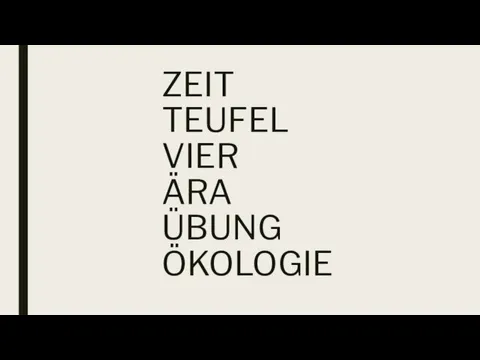 ZEIT TEUFEL VIER ÄRA ÜBUNG ÖKOLOGIE