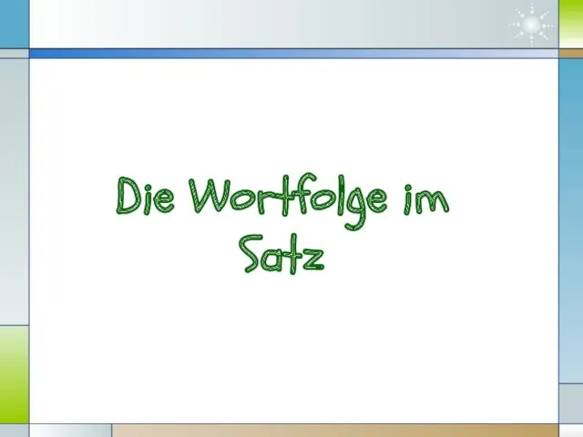 Die Wortfolge im Satz