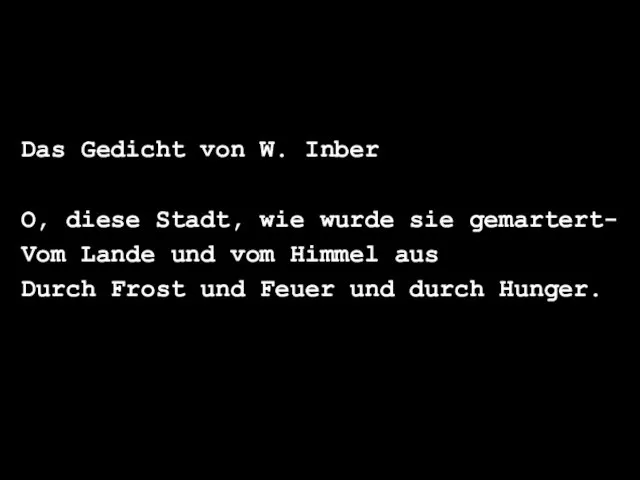 Das Gedicht von W. Inber O, diese Stadt, wie wurde sie gemartert- Vom