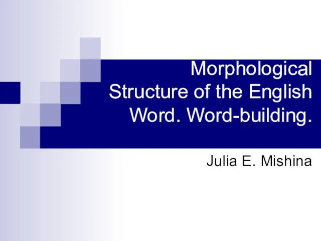 Morphological Structure of the English Word. Word-building