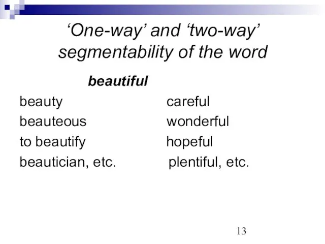 ‘One-way’ and ‘two-way’ segmentability of the word beautiful beauty careful beauteous wonderful to