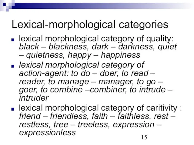 Lexical-morphological categories lexical morphological category of quality: black – blackness, dark – darkness,