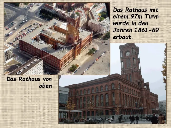 Das Rathaus von oben Das Rathaus mit einem 97m Turm wurde in den Jahren 1861-69 erbaut.