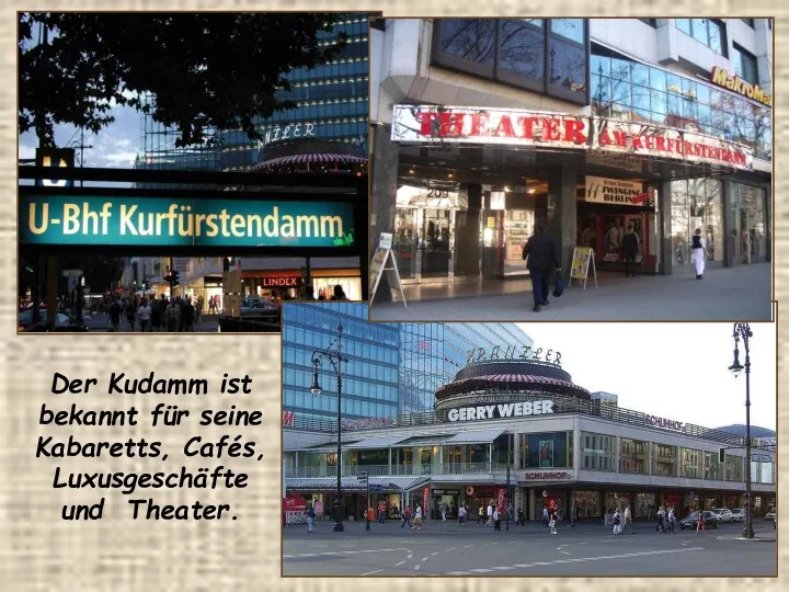 Der Kudamm ist bekannt für seine Kabaretts, Cafés, Luxusgeschäfte und Theater.
